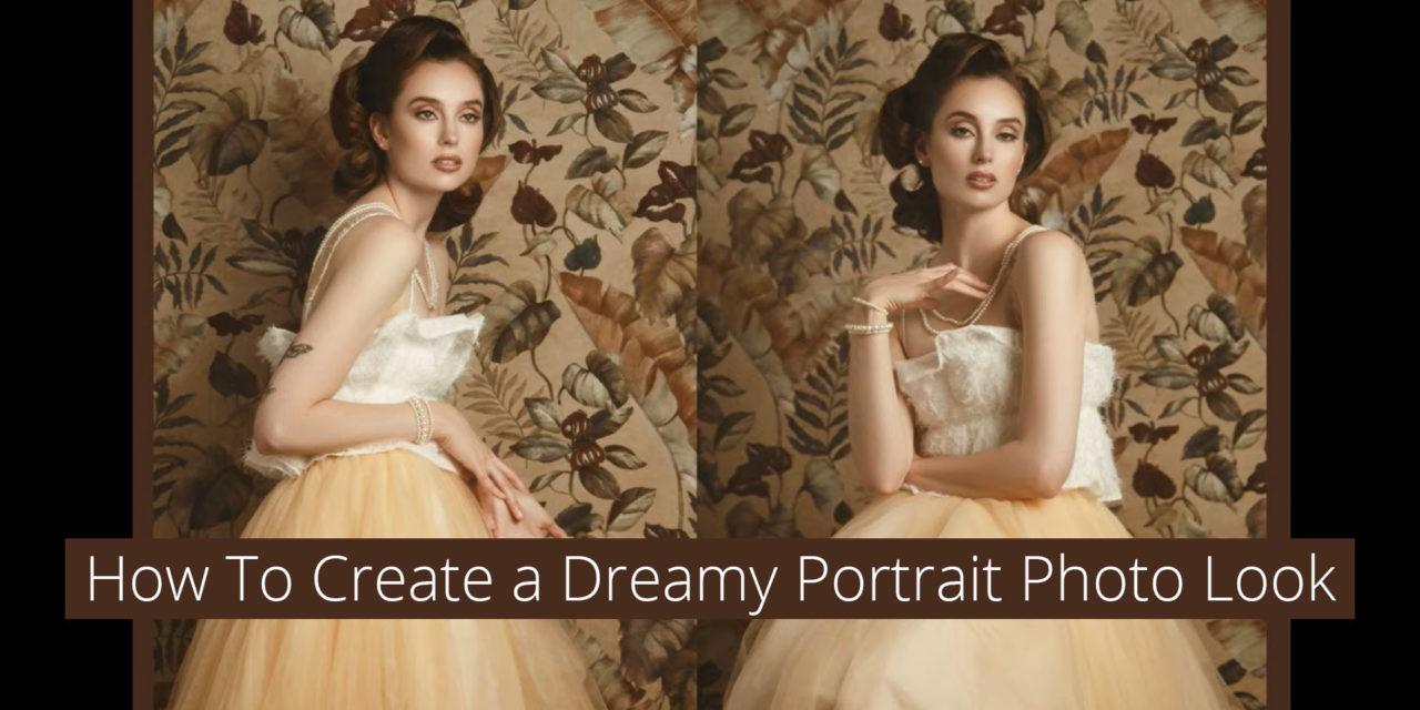 How To Create a Dreamy Portrait Photo Look